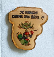 Pin's Humour Je Drague Comme Une Bete !! - Sonstige & Ohne Zuordnung