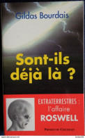 Gildas Bourdais - Sont-ils Déjà Là ? - Extraterrestres : L'Affaire ROSWELL - Presses Du Châtelet - ( 1995  ) . - Esotérisme