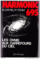 B. Cathie / P. Temm - HARMONIC 695 / Les OVNIS Aux Carrefours Du Ciel - Éditions Sylvie Messinger - ( 1981 ) . - Esotérisme