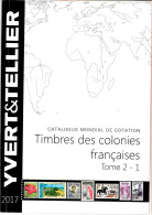 CATALOGUE YVERT ET TELLIER TIMBRES DES COLONIES FRANCAISES 2017 - France