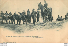 S.M.D.  ALFONSO XIII EN LAS MANIOBRAS MILITARES  DE CARABANCHEL - Familles Royales