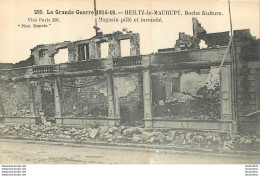 HEILTZ LE MAURUPT LA GRANDE GUERRE 1914-1916 MAGASIN PILLE ET INCENDIE - Autres & Non Classés