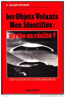 J. Allen Hynek - Les Objets Volants Non Identifiés : Mythe Ou Réalité ? - Éditions Belfond - ( 1974 ) . - Esotérisme