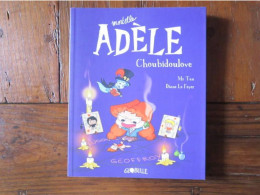 MORTELLE ADELE T10 CHOUBIDOULOVE   GLOBULLE - Sonstige & Ohne Zuordnung