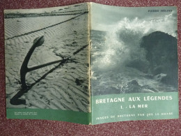 Bretagne Aux Légendes - La Mer, Pierre Hélias, 1955, Photos De Jos Le Doaré - Bretagne