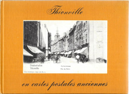 THIONVILLE EN CARTES POSTALES ANCIENNES - Books & Catalogs