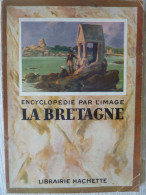 La Bretagne, Encyclopédie Par L'image, 1934, Illustré De Photos - Bretagne