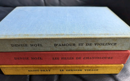 Lot 3 Livres Denise Noel D'amour Et De Violence, Les Filles De Chanteloube - Saint-Bray Le Dernier Virage (1964/65) - Andere & Zonder Classificatie