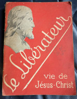 Le Libérateur - Vie De Jésus-Christ - P. Thivollier (1948) - Romantiek