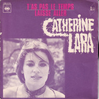 CATHERINE LARA - FR EP 1972 - T'AS PAS LE TEMPS + LAISSE ALLER - Otros - Canción Francesa