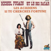 MICHEL FUGAIN ET LE BIG BAZAR - FR EP - LES ACADIENS + SI TU CHERCHES FORTUNE - Otros - Canción Francesa