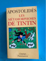 LES METAMORPHOSES DE TINTIN Jean-Marie Apostolidès - Hergé