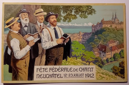 SUISSE - FETE FEDERALE DE CHANT - NEUCHATEL 1912 - Neuchâtel