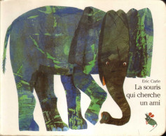 Souris Qui Cherche Un Ami (La) (gros Cartonnage) - Eric Carle - Mijade - Autres & Non Classés