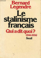Le Stalinisme Français - Qui A Dit Quoi ? (1944-1956). - Legendre Bernard - 1980 - Aardrijkskunde