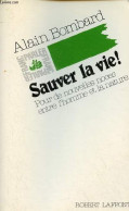 Sauver La Vie ! Pour De Nouvelles Noces Entre L'homme Et La Nature - Collection Franc-parler. - Bombard Alain - 1984 - Natuur