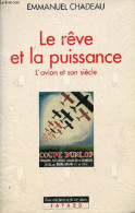 Le Rêve Et La Puissance - L'avion Et Son Siècle - Collection " Pour Une Histoire Du XXe Siècle ". - Chadeau Emmanuel - 1 - AeroAirplanes