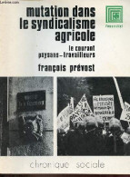 Mutation Dans Le Syndicalisme Agricole Le Courant Paysans-travailleurs - Collection L'Essentiel. - Prévost François - 19 - Economie