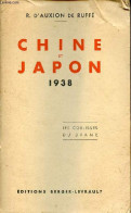 Chine Et Japon 1938 - Les Coulisses Du Drame. - D'Auxion De Ruffé R. - 1939 - Geographie