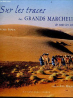 Sur Les Traces Des Grands Marcheurs De Tous Les Temps - Viaux Henri- Malaurie Jean (preface) - 2001 - Reisen