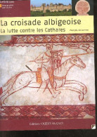 La Croisade Albigeoise, La Lutte Contre Les Cathares - Monographie Patrimoine - Francois De Lannoy - 2013 - Geschichte