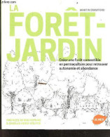 La Forêt-jardin - Créer Une Forêt Comestible En Permaculture Pour Retrouver Autonomie Et Abondance - Toutes Les Cles Pou - Garden