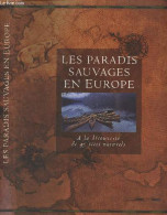 Les Paradis Sauvages En Europe, à La Découverte De 45 Sites Naturels - Avec Poster - Holing Dwight - 1997 - Geographie
