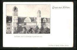 AK Köthen, Schloss Und Ludwigs-Gymnasium  - Koethen (Anhalt)