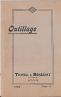 Catalogue D'Outillage 1924 THIVEL & BÉRÉZIAT  - LYON (Très Diversifié) - Do-it-yourself / Technical