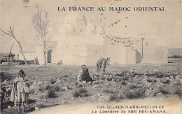 La France Au Maroc Oriental - EL AIOUN SIDI MELLOUK - Le Cimetière De Sidi Bou Amana - Ed. N. Boumendil (Taourit) 1158 - Other & Unclassified