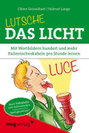 Lutsche Das Licht : Mit Wortbildern Hundert Und Mehr Italienischvokabeln Pro Stunde Lernen ; [1500 Vokabeln Zu - Livres Anciens