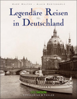 Legendäre Reisen In Deutschland / Alain Rustenholz ; Marc Walter/Sabine Arqué. Aus Dem Franz. Von Karin Bode - Oude Boeken