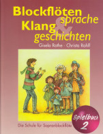 Blockflötensprache Und Klanggeschichten. Spielbuch 2: Die Schule Für Sopranblockflöte: Sopranblockflötensc - Oude Boeken