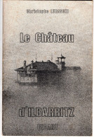 Le Château D'ILBARRITZ . BIDART . Christophe LURASCHI .P.Y MATTE .  Baron De L'Espée …PAYS BASQUE - Pays Basque