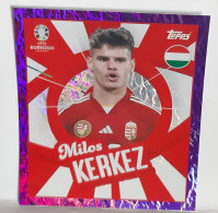 Figurine Stickers TOPPS (no Panini) - EURO 2024 - MILOS KERKEZ - HUNGARY - HUN PTW - PARALLEL CARD- CHROME-VIOLET - Other & Unclassified