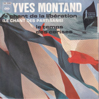YVES MONTAND - FR SG - LE CHANT DE LA LIBERATION (LE CHANT DES PARTISANS) + LE TEMPS DES CERISES - Andere - Franstalig