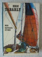 Eric Tabarly, Mes Bateaux Et Moi, 1974, Illustré De Dessins Et De Cartes De Bernardin - Bateau