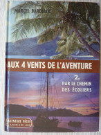 Aux 4 Vents De L'Aventure, Marcel Bardiaux, édité En 1963, T2, Illustré - Other & Unclassified