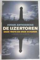 DE IJZERTOREN Onze Trots & Onze Schande - Johan Anthierens / Diksmuide AVV VVK Oorlog Vlaamse Beweging Vlaanderen Recht - Geschiedenis