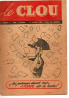 Revue Le Clou N°1 Les Journaux Disent Tout … Le Clou Dit Le Reste. Du 12 Octobre 1945 -  16 Pages - 1900 - 1949