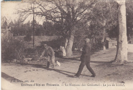 AIX EN PROVENCE : CPA N. TROUVEE DU HAMEAU DES GRANETTES. LE JEU DE BOULES. B. ANIMATION.1922.B.ETAT.A SAISIR - Aix En Provence