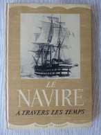 Le Navire à Travers Les Temps Par Albert Brenet, 1951, Illustré De 64 Photos Et Gravures - Andere & Zonder Classificatie