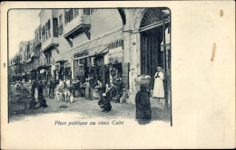 CPA Kairo Ägypten, Place Publique, Platz In Der Altstadt - Other & Unclassified