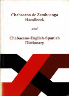 Chabacano De Zamboanga. Handbook And Chabacano-English-Spanish Dictionary - Bernardino S. Camins - Dictionnaires, Encyclopédie
