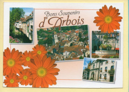 39. Bon Souvenirs D'ARBOIS / Multivues / Fleurs (voir Scan Recto/verso) - Arbois