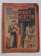 Le Secret De Lucette : Les Romans Du Coeur - Léon TESSÉ - 1939 - 1901-1940