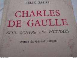 LIVRE - CHARLES DE GAULLE - Seul Contre Les Pouvoirs  - 1957 - Format  20/14 - 300 Pages - History