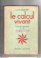LIVRE SCOLAIRE -1954 - LE CALCUL VIVANT - COURS MOYEN  -  EDIT. HACHETTE  -  FORMAT 17 X 23  - Très Bon état - 255 PAGES - 6-12 Years Old