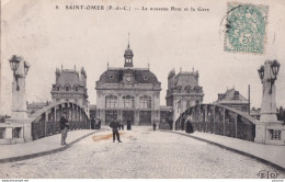 X14-62) SAINT OMER - LE NOUVEAU PONT ET LA GARE - ANIMEE - 1907  - Saint Omer