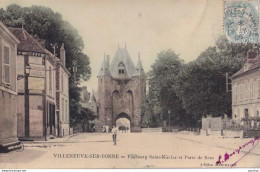 X5-89) VILLENEUVE SUR YONNE - FAUBOURG SAINT NICOLAS ET PORTE DE SENS - 1906 - Villeneuve-sur-Yonne